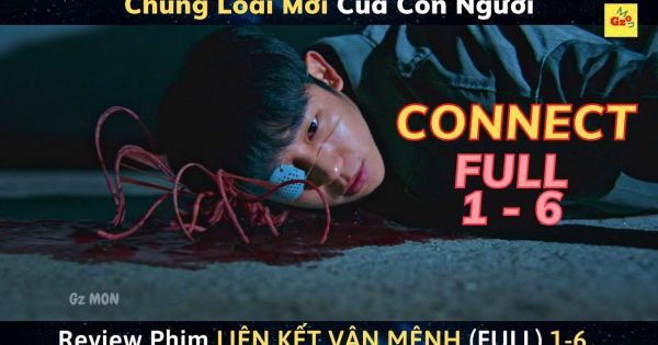 Review Phim CONNECT (FULL) 2022 | Liên Kết Vận Mệnh (FULL) | Gz MON